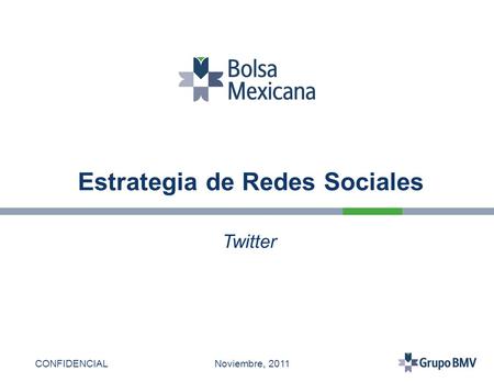 Estrategia de Redes Sociales Twitter Noviembre, 2011CONFIDENCIAL.
