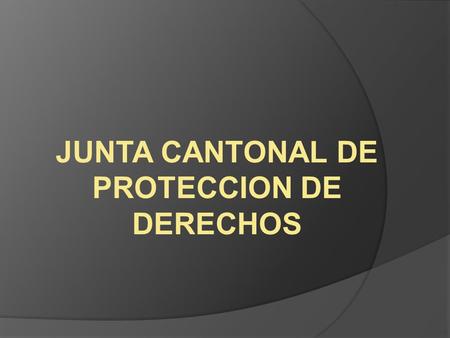 JUNTA CANTONAL DE PROTECCION DE DERECHOS