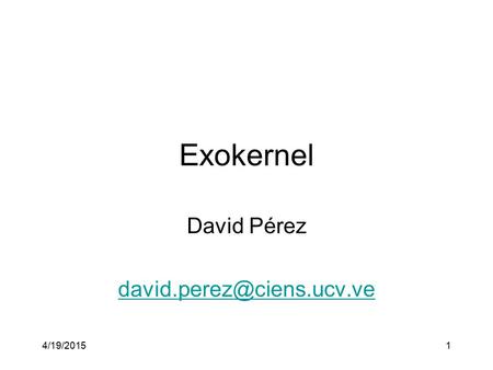 Exokernel David Pérez 4/19/20151.