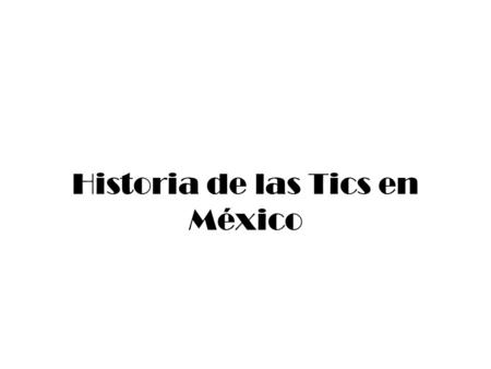 Historia de las Tics en México