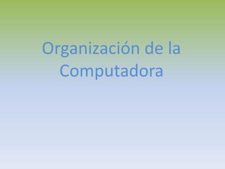 Organización de la Computadora