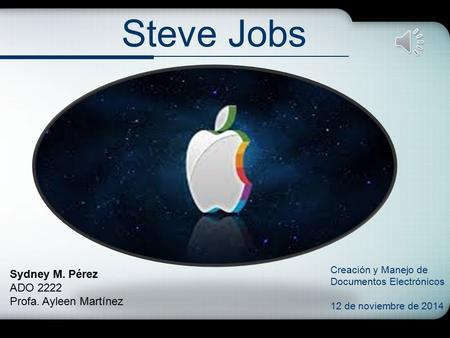 Steve Jobs Sydney M. Pérez ADO 2222 Profa. Ayleen Martínez