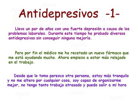 Antidepresivos -1- Llevo un par de años con una fuerte depresión a causa de los problemas laborales. Durante este tiempo he probado diversos antidepresivos.