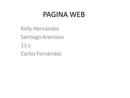 PAGINA WEB Kelly Hernández Santiago Aranzazu 11:c Carlos Fernández.