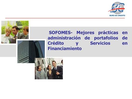 SOFOMES- Mejores prácticas en administración de portafolios de Crédito y Servicios en Financiamiento.