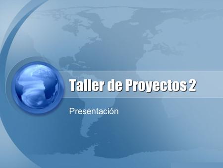 Taller de Proyectos 2 Presentación. Objetivos Desarrollar un software con calidad a partir de los requisitos definidos en Taller de Proyectos 1 Análisis.