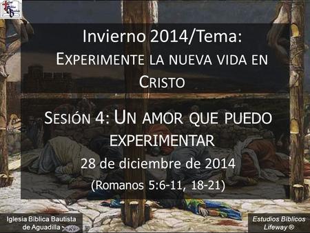 Invierno 2014/Tema: Experimente la nueva vida en Cristo