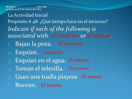 La Actividad Inicial Propósito # 48: ¿Qué tiempo hace en el invierno? Indicate if each of the following is associated with el invierno or el verano. 1.