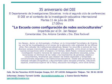 35 aniversario del DIE El Departamento de Investigaciones Educativas invita al segundo ciclo de conferencias: El DIE en el contexto de la investigación.