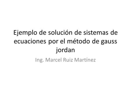 Ing. Marcel Ruiz Martínez