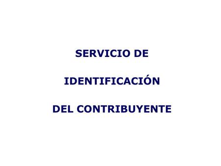 SERVICIO DE IDENTIFICACIÓN DEL CONTRIBUYENTE. REGISTRO ACTUALIZACIÓN SERVICIO DE IDENTIFICACIÓN DEL CONTRIBUYENTE P L A F O R M A.