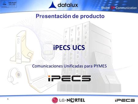 1 Presentación de producto iPECS UCS Comunicaciones Unificadas para PYMES.