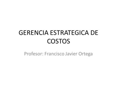 GERENCIA ESTRATEGICA DE COSTOS