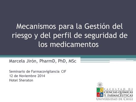 Marcela Jirón, PharmD, PhD, MSc Seminario de Farmacovigilancia CIF
