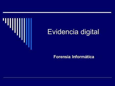 Evidencia digital Forensia Informática.