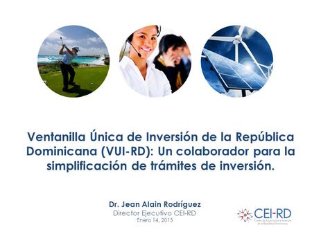 Ventanilla Única de Inversión de la República Dominicana (VUI-RD): Un colaborador para la simplificación de trámites de inversión. Dr. Jean Alain Rodríguez.