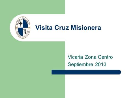 Visita Cruz Misionera Vicaría Zona Centro Septiembre 2013.