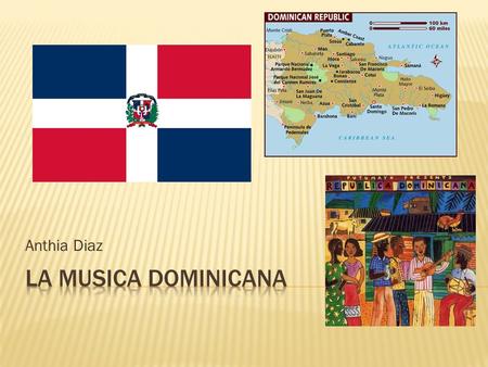 Anthia Diaz La Musica Dominicana.