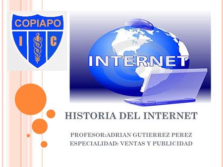PROFESOR:ADRIAN GUTIERREZ PEREZ ESPECIALIDAD: VENTAS Y PUBLICIDAD