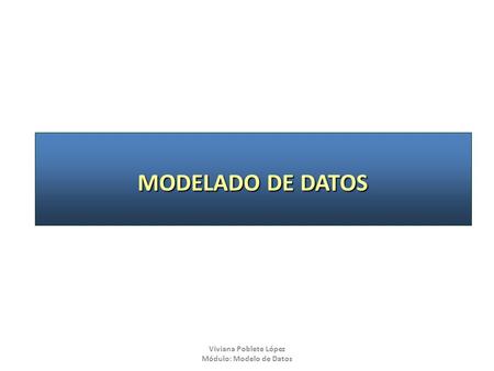 Viviana Poblete López Módulo: Modelo de Datos