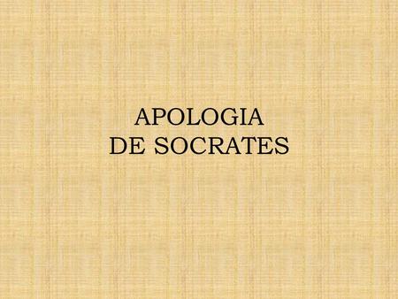 APOLOGIA DE SOCRATES.