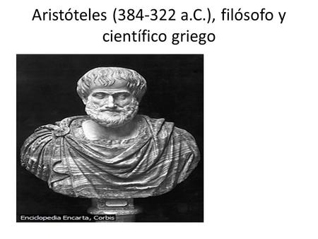 Aristóteles ( a.C.), filósofo y científico griego