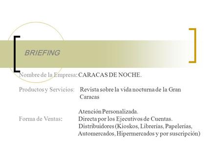 BRIEFING Nombre de la Empresa: CARACAS DE NOCHE.