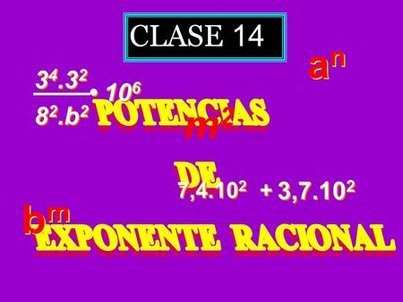 an m2 bm CLASE • b2 3, , POTENCIAS DE