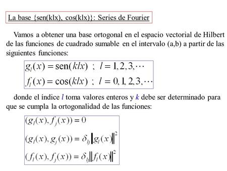 La base {sen(klx), cos(klx)}: Series de Fourier