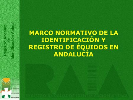 MARCO NORMATIVO DE LA IDENTIFICACIÓN Y REGISTRO DE ÉQUIDOS EN ANDALUCÍA 1.