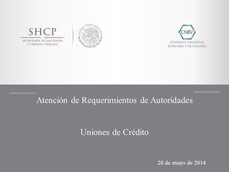 Atención de Requerimientos de Autoridades Uniones de Crédito