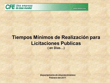 Tiempos Mínimos de Realización para Licitaciones Publicas ( en Días…) Departamento de Abastecimientos Febrero del 2011.
