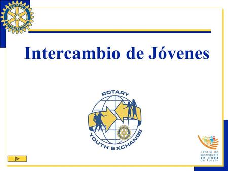 Intercambio de Jóvenes. Uno de los nueve programas estructurados de Rotary International destinados a ayudar a los clubes y distritos a lograr sus metas.