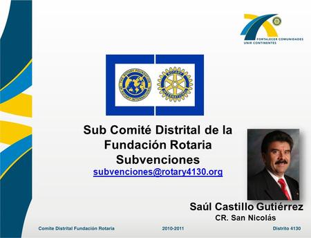 Sub Comité Distrital de la Fundación Rotaria Subvenciones Saúl Castillo Gutiérrez CR. San Nicolás.