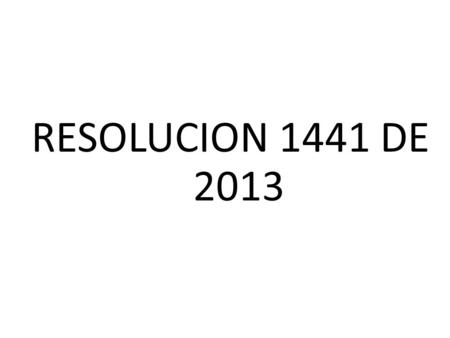 RESOLUCION 1441 DE 2013.