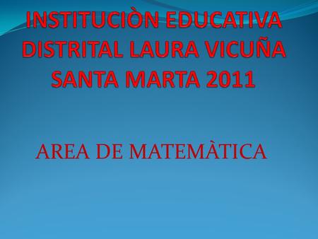 INSTITUCIÒN EDUCATIVA DISTRITAL LAURA VICUÑA SANTA MARTA 2011