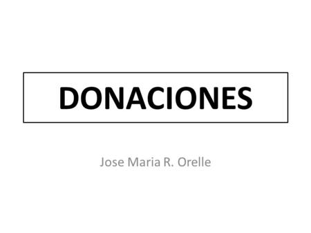 DONACIONES Jose Maria R. Orelle.