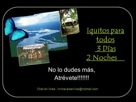 Iquitos para todos 3 Días 2 Noches No lo dudes más, Atrévete!!!!!!! Chat en línea :