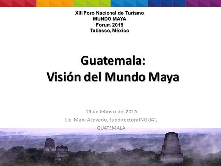 Guatemala: Visión del Mundo Maya