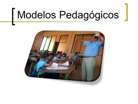 Modelos Pedagógicos.