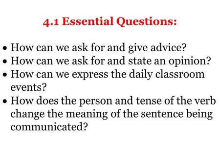 4.1 Essential Questions: How can we ask for and give advice?