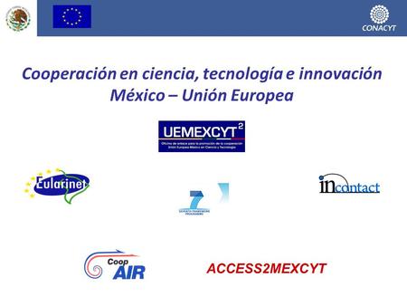 Cooperación en ciencia, tecnología e innovación México – Unión Europea ACCESS2MEXCYT.