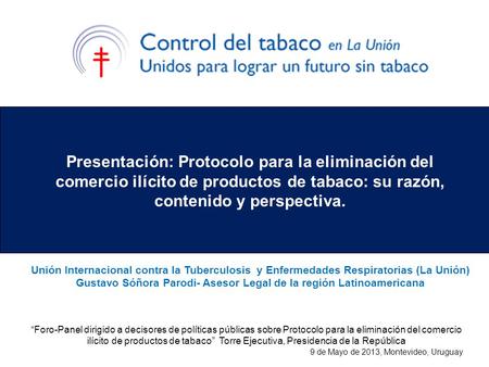 “Foro-Panel dirigido a decisores de políticas públicas sobre Protocolo para la eliminación del comercio ilícito de productos de tabaco” Torre Ejecutiva,