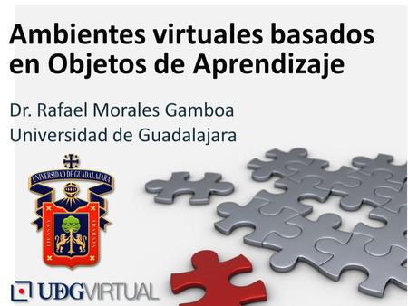 Sistema de Universidad Virtual de la Universidad de Guadalajara (México) – Más de 3,000 estudiantes vía Internet – Bachillerato – Seis licenciaturas –