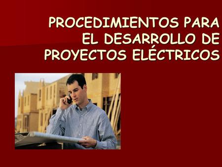 PROCEDIMIENTOS PARA EL DESARROLLO DE PROYECTOS ELÉCTRICOS