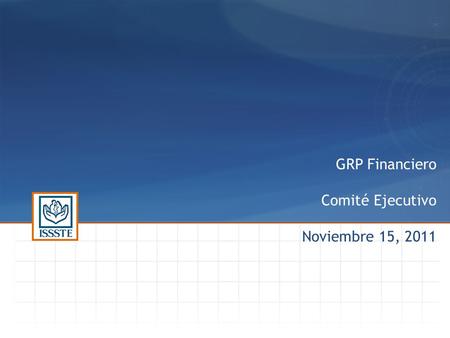 GRP Financiero Comité Ejecutivo Noviembre 15, 2011.