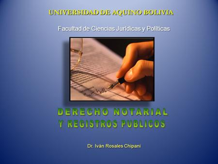 Facultad de Ciencias Jurídicas y Políticas Dr. Iván Rosales Chipani UNIVERSIDAD DE AQUINO BOLIVIA.