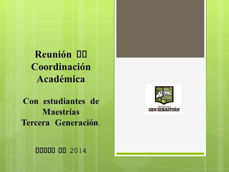 Reunión de Coordinación Académica Con estudiantes de Maestrías Tercera Generación. Marzo de 2014.