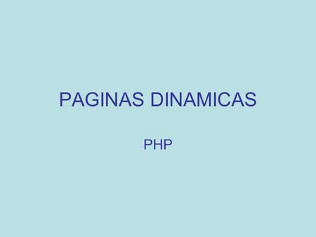PAGINAS DINAMICAS PHP. INTRODUCCION PHP (Profesional Home Pages - Páginas Personales Profesionales) es un lenguaje para la creación de páginas web incrustado.