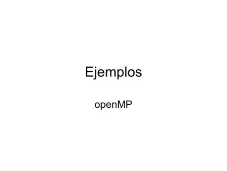 Ejemplos openMP.